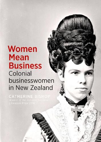 Women Mean Business: Colonial businesswomen in New Zealand