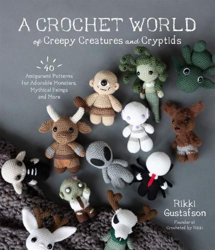 Cover image for A Crochet World of Creepy Creatures and Cryptids: 40 Amigurumi Patterns for Adorable Monsters, Mythical Beings and More