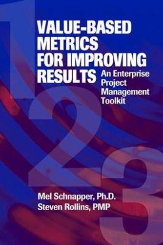 Cover image for Value-Based Metrics for Improving Results: An Enterprise Project Management Toolkit