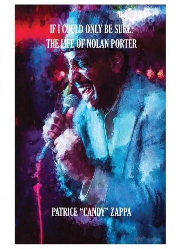 Cover image for If I Could Only Be Sure: The Life Of Nolan Porter