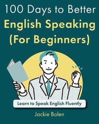 Cover image for 100 Days to Better English Speaking (For Beginners)