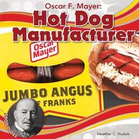 Cover image for Oscar F. Mayer: Hot Dog Manufacturer