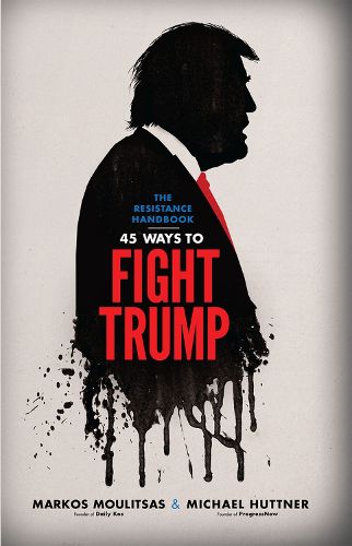 Cover image for The Resistance Handbook: 45 Ways to Fight Trump