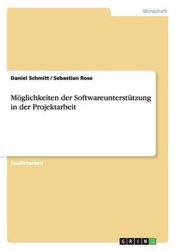 Cover image for Moeglichkeiten der Softwareunterstutzung in der Projektarbeit