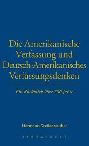 Cover image for Die Amerikanische Verfassung und Deutsch-Amerikanisches Verfassungsdenken: Ein Ruckblick Uber 200 Jahre