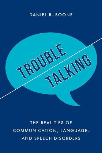 Cover image for Trouble Talking: The Realities of Communication, Language, and Speech Disorders