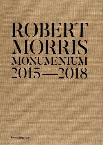 Robert Morris: Monumentum 2015-2018