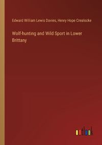 Cover image for Wolf-hunting and Wild Sport in Lower Brittany