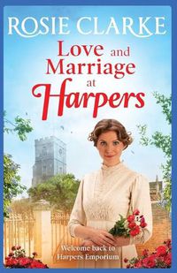 Cover image for Love and Marriage at Harpers: A heartwarming saga from bestseller Rosie Clarke