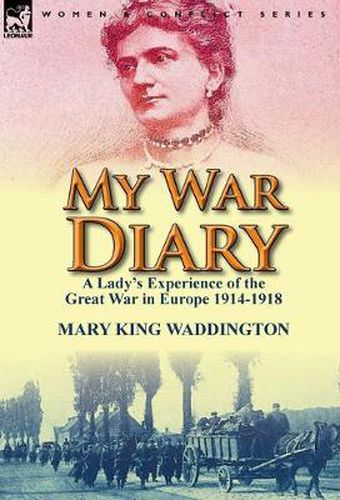 My War Diary: A Lady's Experience of the Great War in Europe 1914-1918