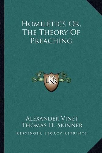 Homiletics Or, the Theory of Preaching