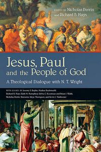 Cover image for Jesus, Paul and the People of God: A Theological Dialogue with N. T. Wright