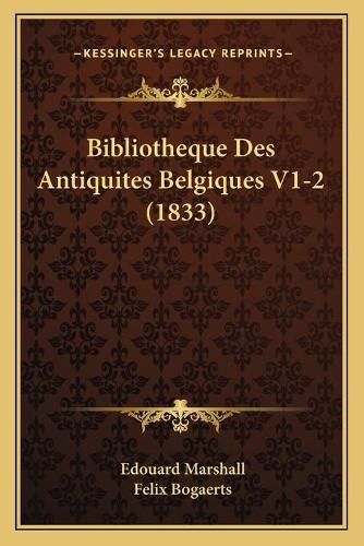 Bibliotheque Des Antiquites Belgiques V1-2 (1833)