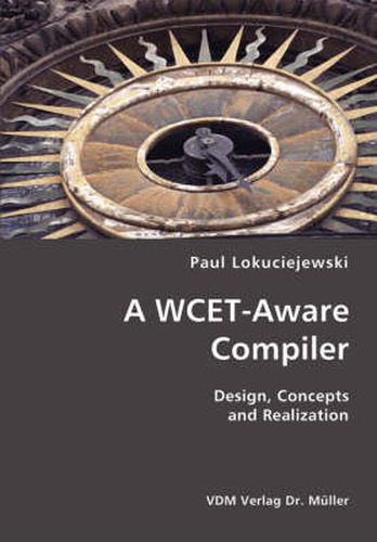 Cover image for A WCET-Aware Compiler- Design, Concepts and Realization