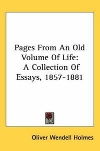 Cover image for Pages from an Old Volume of Life: A Collection of Essays, 1857-1881