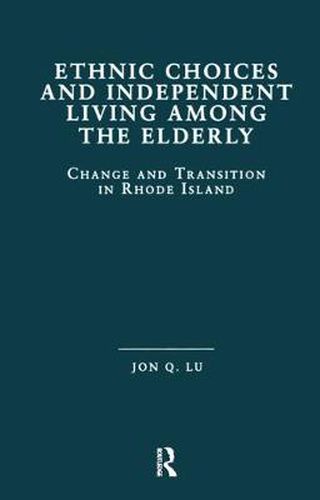 Cover image for Ethnic Choices and Independent Living Among the Elderly: Change and Transition in Rhode Island