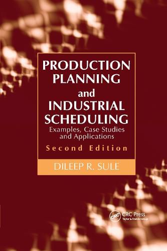 Cover image for Production Planning and Industrial Scheduling: Examples, Case Studies and Applications, Second Edition