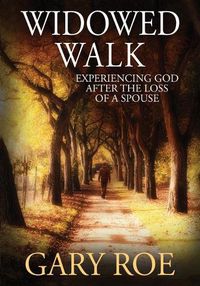 Cover image for Widowed Walk: Experiencing God After the Loss of a Spouse (Large Print)