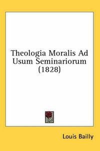 Cover image for Theologia Moralis Ad Usum Seminariorum (1828)