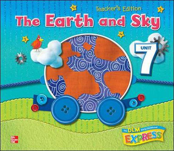 Cover image for DLM Early Childhood Express, Teacher's Edition Unit 7 Earth and Sky