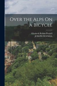 Cover image for Over the Alps On a Bicycle