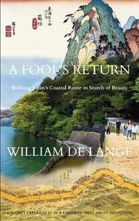 Cover image for A Fool's Return: Walking Japan's Coastal Route in Search of Beauty