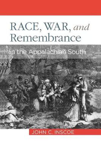 Cover image for Race, War, and Remembrance in the Appalachian South