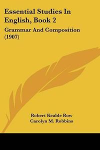 Cover image for Essential Studies in English, Book 2: Grammar and Composition (1907)