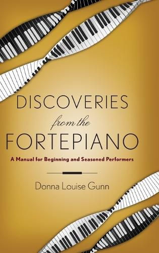 Cover image for Discoveries from the Fortepiano: A Manual for Beginners and Seasoned Performers