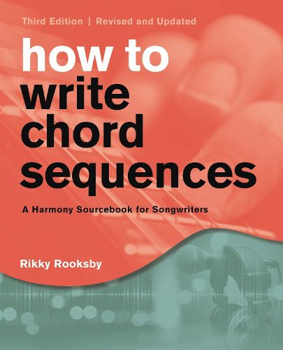 Cover image for How to Write Chord Sequences: A Harmony Sourcebook for Songwriters