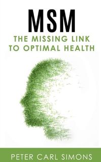 Cover image for MSM - The Missing Link to Optimal Health