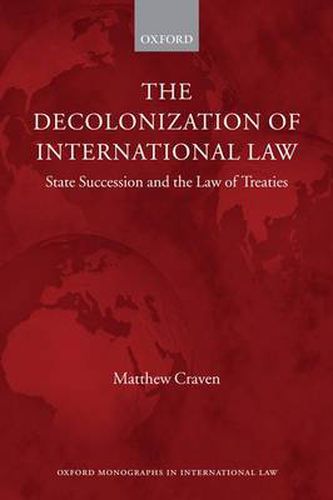 Cover image for The Decolonization of International Law: State Succession and the Law of Treaties