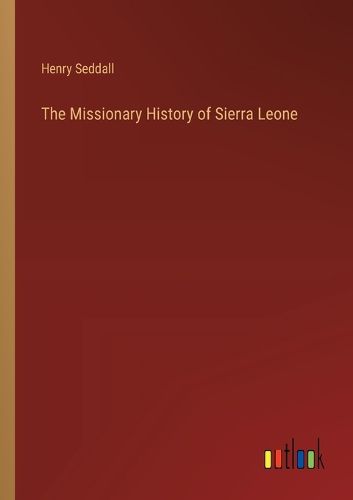 The Missionary History of Sierra Leone