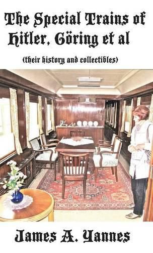 Cover image for The Special Trains of Hitler, Goering et al: (their history and collectibles)