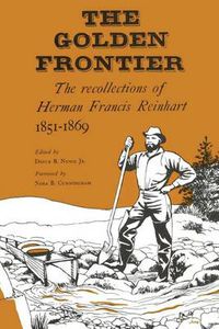 Cover image for The Golden Frontier: The Recollections of Herman Francis Reinhart, 1851-1869