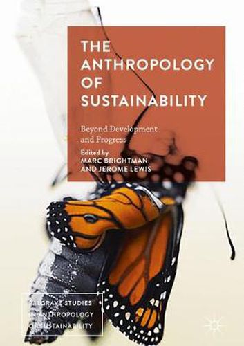 The Anthropology of Sustainability: Beyond Development and Progress