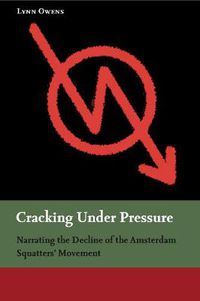 Cover image for Cracking Under Pressure: Narrating the Decline of the Amsterdam Squatters' Movement