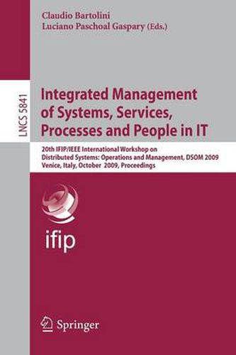 Cover image for Integrated Management of Systems, Services, Processes and People in IT: 20th IFIP/IEEE International Workshop on Distributed Systems: Operations and Management, DSOM 2009, Venice, Italy, October 27-28, 2009, Proceedings