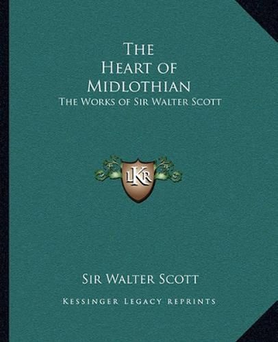 Cover image for The Heart of Midlothian: The Works of Sir Walter Scott