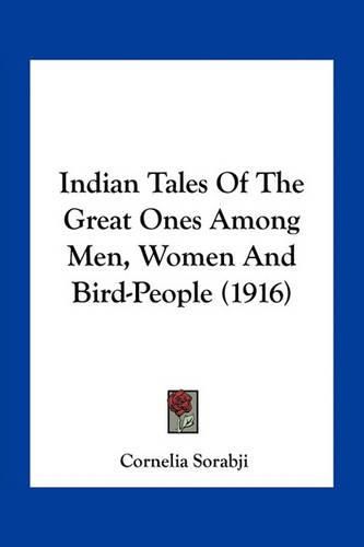 Cover image for Indian Tales of the Great Ones Among Men, Women and Bird-People (1916)