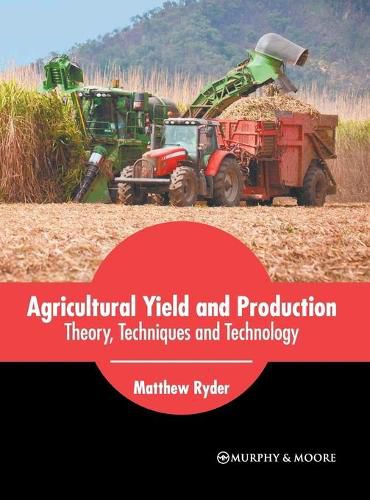 Cover image for Agricultural Yield and Production: Theory, Techniques and Technology