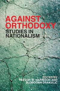 Cover image for Against Orthodoxy: Studies in Nationalism