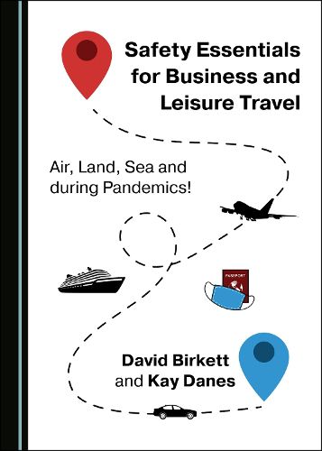 Cover image for Safety Essentials for Business and Leisure Travel: Air, Land, Sea and during Pandemics!