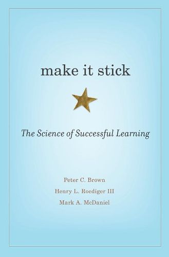 Cover image for Make It Stick: The Science of Successful Learning