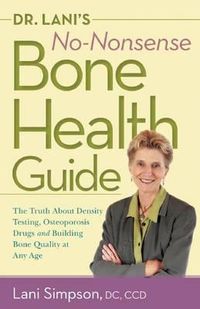 Cover image for Dr, Lani'S No-Nonsense Bone Health Guide