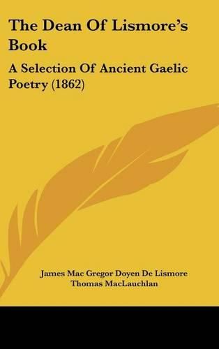 The Dean of Lismore's Book: A Selection of Ancient Gaelic Poetry (1862)