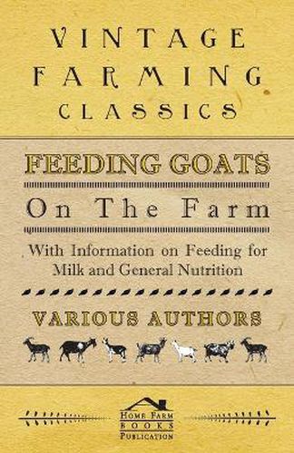 Cover image for Feeding Goats on the Farm - With Information on Feeding for Milk and General Nutrition