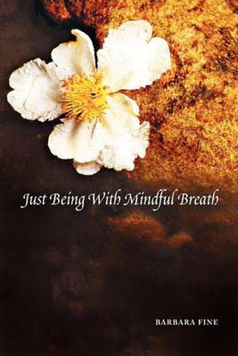 Cover image for Just Being With Mindful Breath;The Workbook: The Workbook