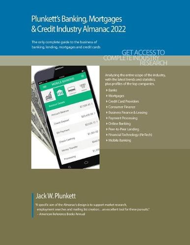 Plunkett's Banking, Mortgages & Credit Industry Almanac 2022: Banking, Mortgages & Credit Industry Market Research, Statistics, Trends and Leading Companies