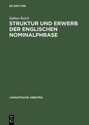 Cover image for Struktur und Erwerb der englischen Nominalphrase